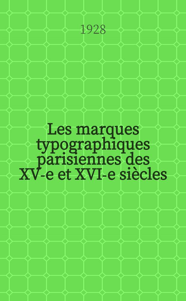 Les marques typographiques parisiennes des XV-e et XVI-e siècles