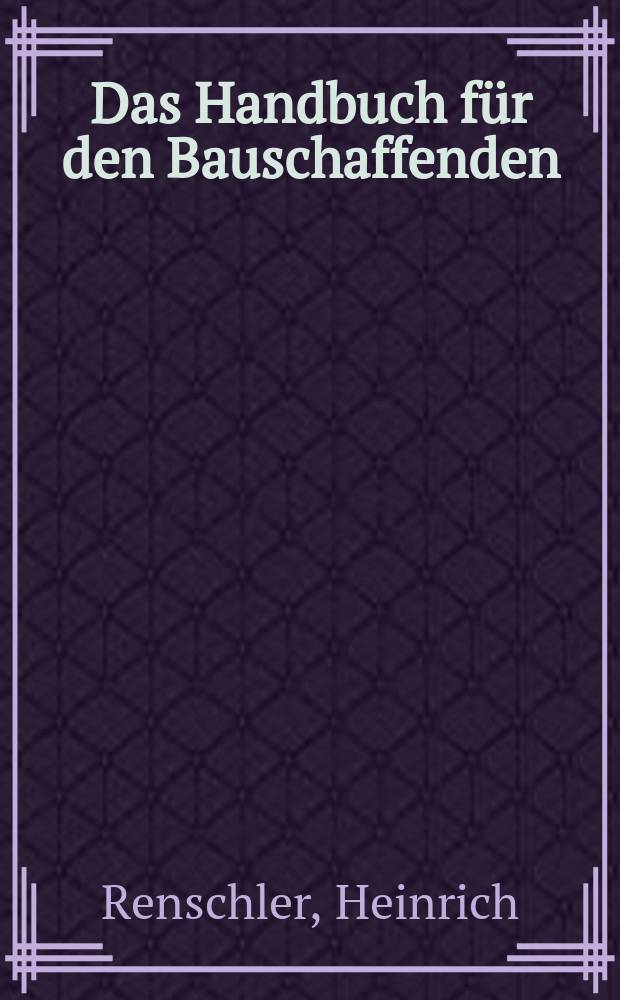 Das Handbuch f&uuml;r den Bauschaffenden