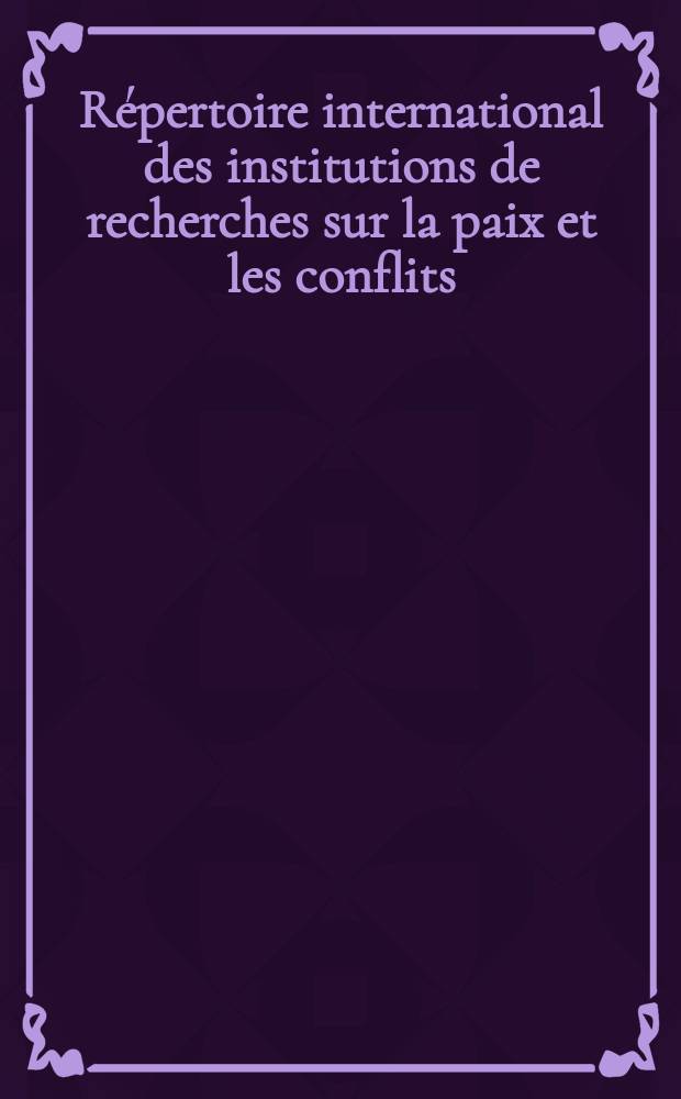 Répertoire international des institutions de recherches sur la paix et les conflits