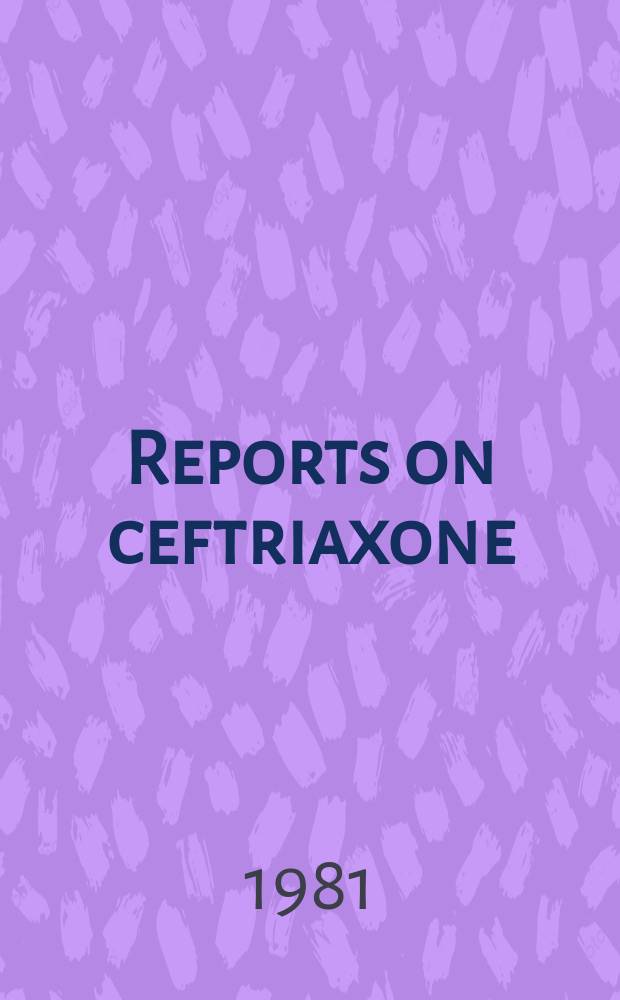 Reports on ceftriaxone (rocephin ®) : Symposium