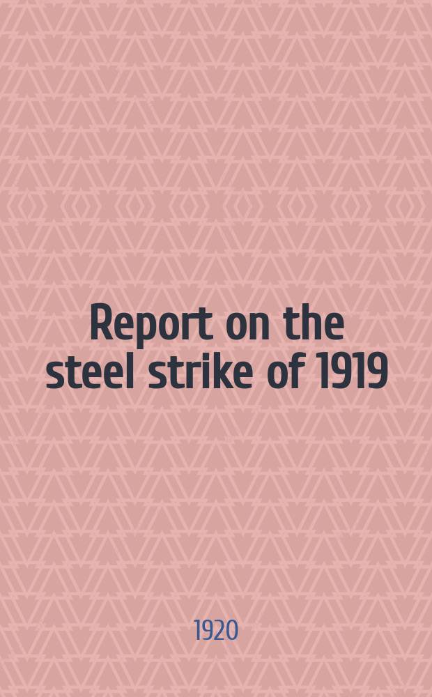 Report on the steel strike of 1919
