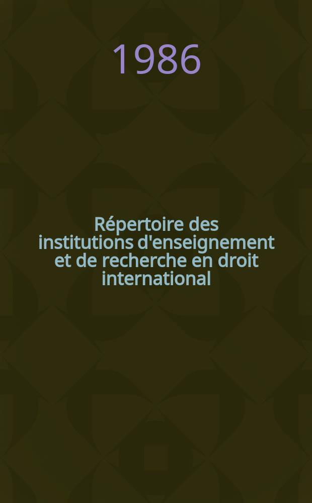 Répertoire des institutions d'enseignement et de recherche en droit international