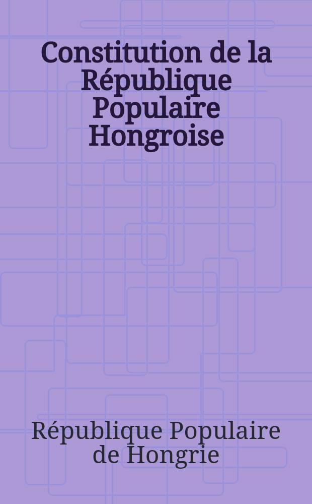 Constitution de la République Populaire Hongroise