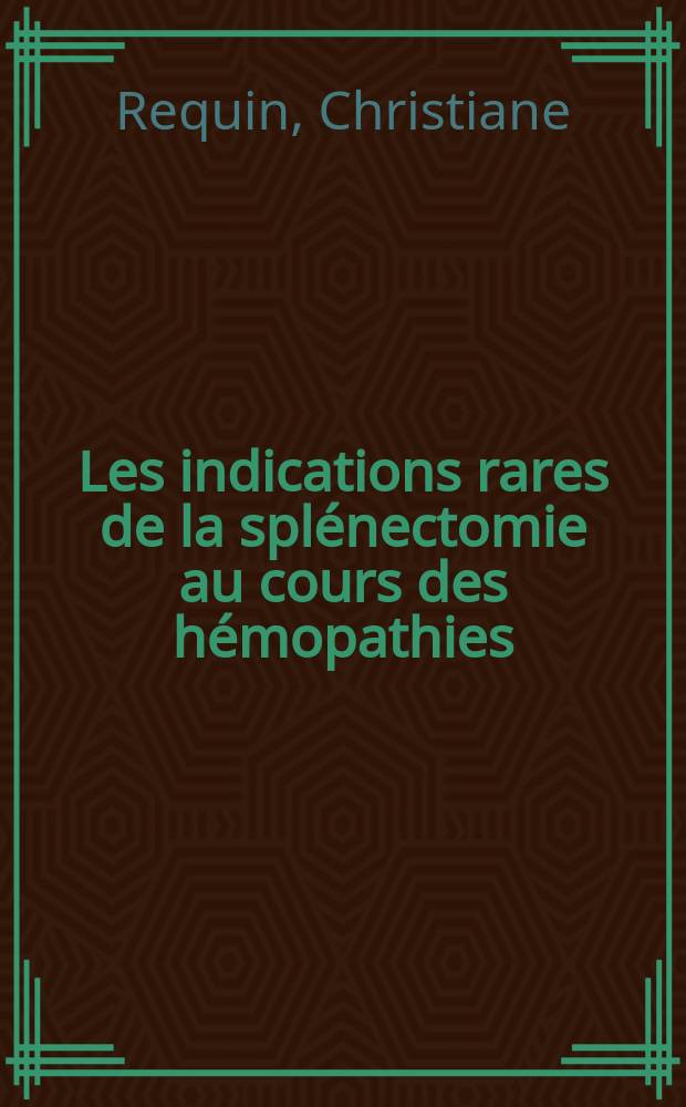 Les indications rares de la spl&eacute;nectomie au cours des h&eacute;mopathies : &Agrave; propos de 64 observations: insuffisances m&eacute;dullaires, h&eacute;mopathies malignes, dyslipoidoses : Th&egrave;se ..
