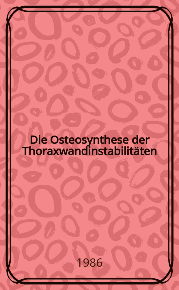 Die Osteosynthese der Thoraxwandinstabilitäten