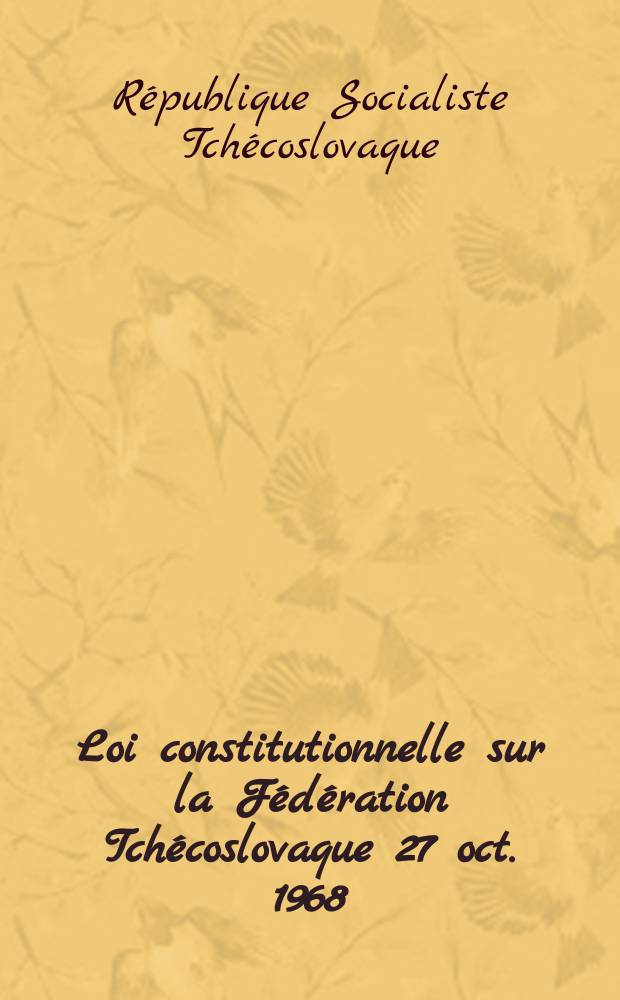 Loi constitutionnelle sur la Fédération Tchécoslovaque 27 oct. 1968