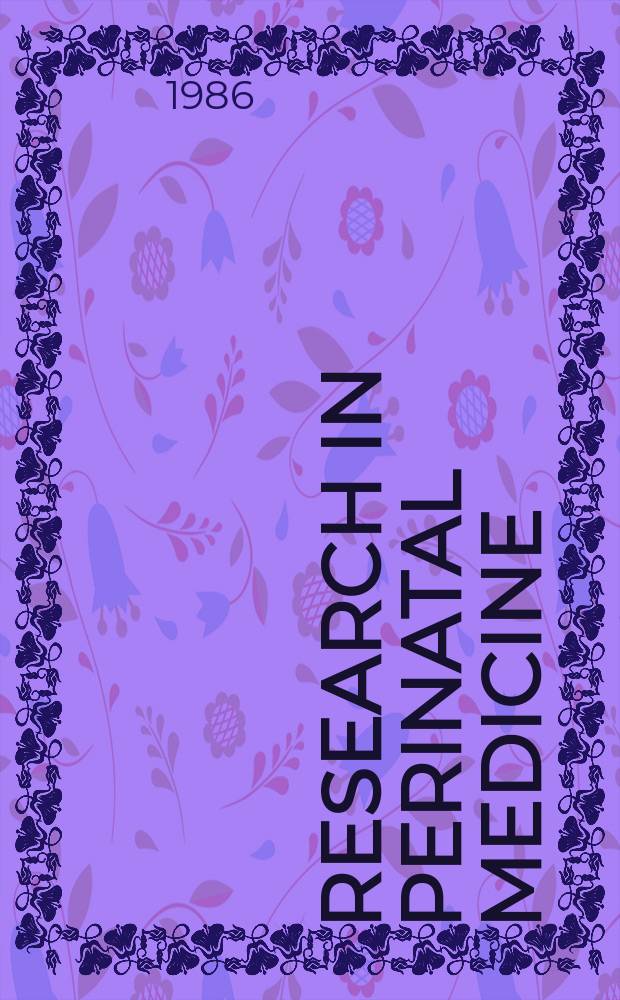 Research in perinatal medicine : An interdisciplinary approach with spec. emphasis on epidemiology, hypoxia a. infections : Contributions given on the IV Intern. Berlin symp. on infant mortality, which was held from Sept. 22 to 25 1985
