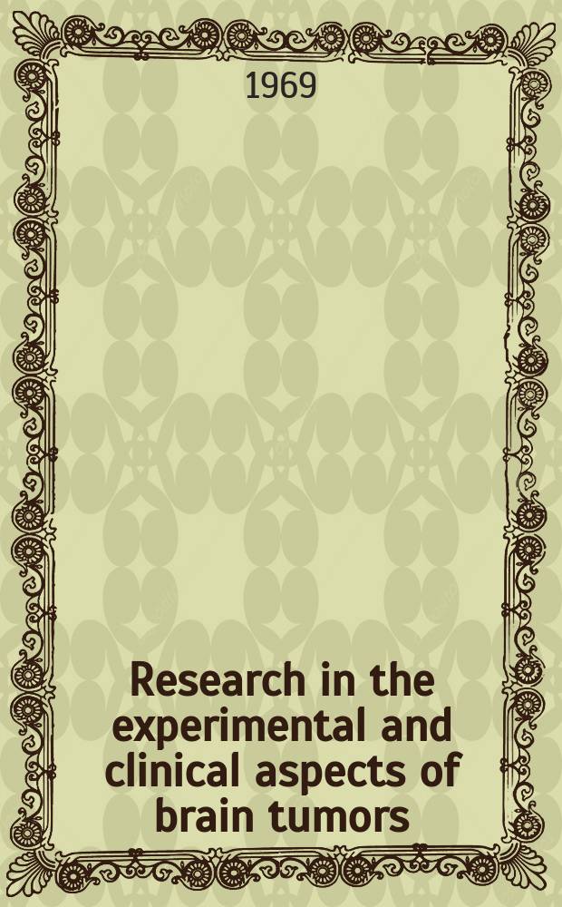 Research in the experimental and clinical aspects of brain tumors : Symposium