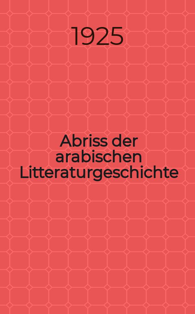 Abriss der arabischen Litteraturgeschichte