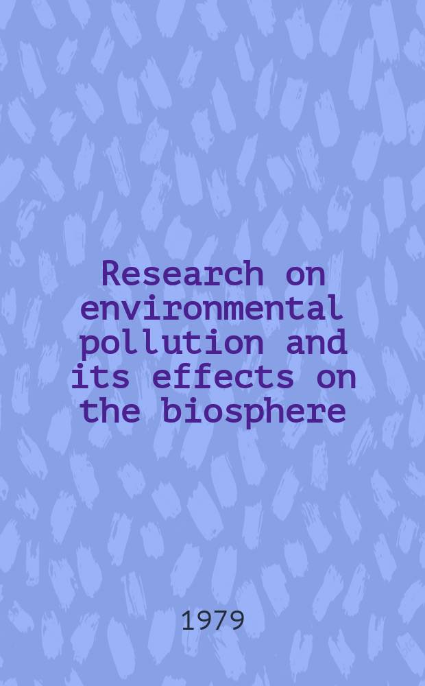 Research on environmental pollution and its effects on the biosphere : Abstracts