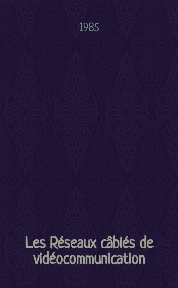 Les Réseaux câblés de vidéocommunication