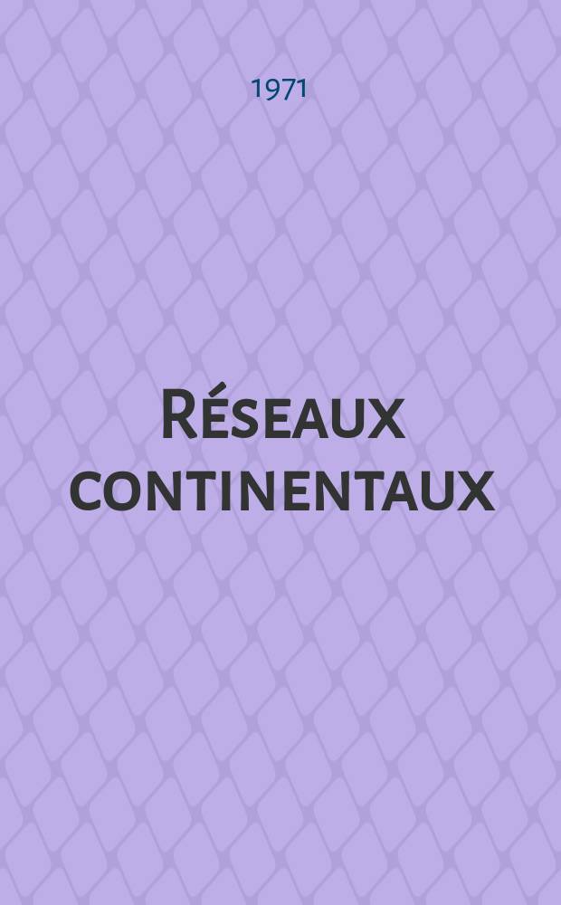 Réseaux continentaux : Comptes rendus du Symposium international sur les réseaux continentaux (International symposium on continental networks), Sofia, 31.VIII-7.IX. 1969 : Sous le patronage de l'Assoc. intern. de géod