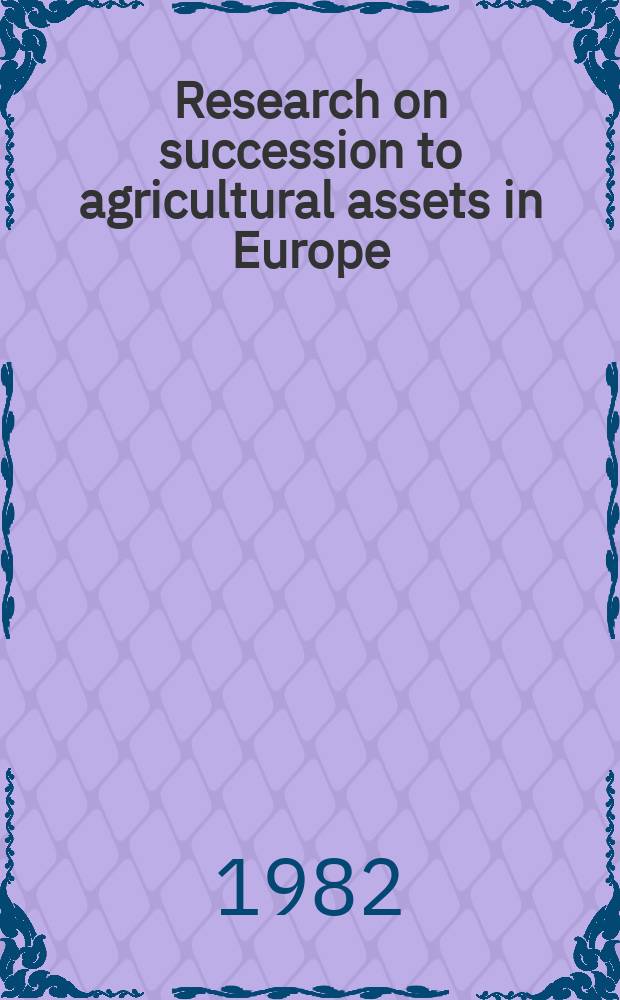 Research on succession to agricultural assets in Europe : (Interim rep.)