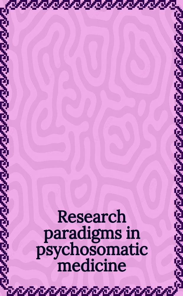 Research paradigms in psychosomatic medicine