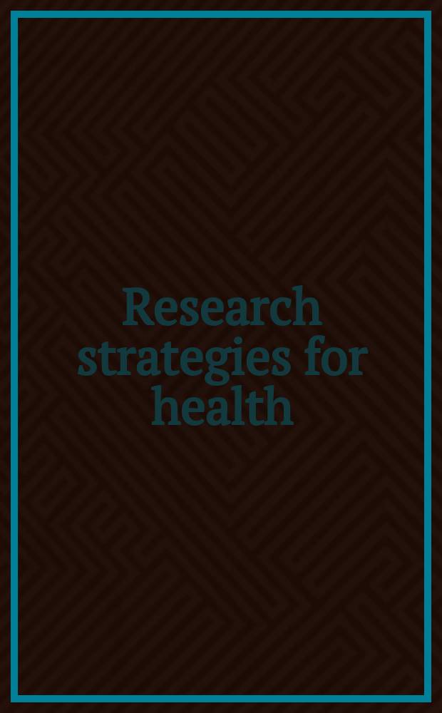 Research strategies for health : Based on the techn. discussions at the 43rd World health assembly on the role of health research in the strategy for health for all by the year 2000
