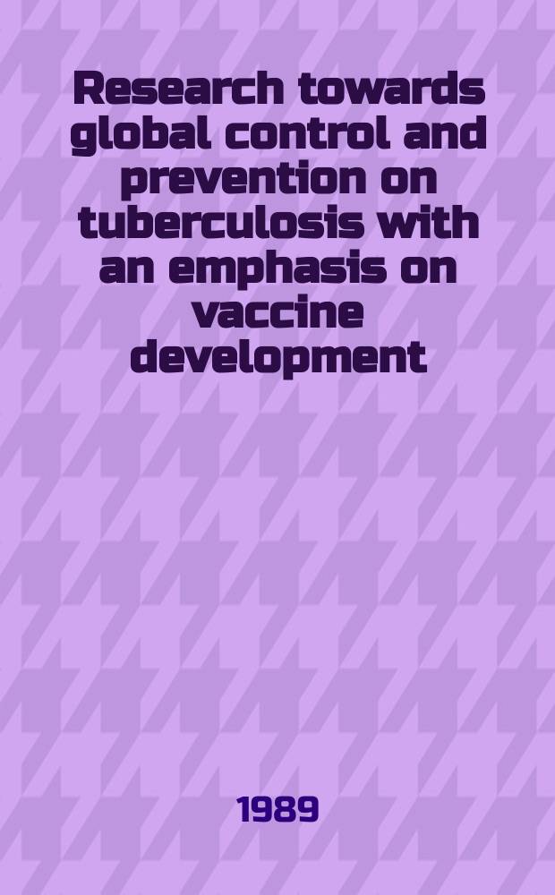 Research towards global control and prevention on tuberculosis with an emphasis on vaccine development