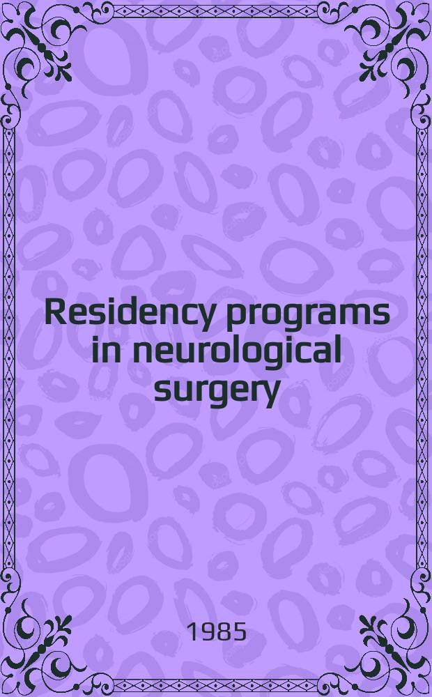 Residency programs in neurological surgery : United States a. Canada