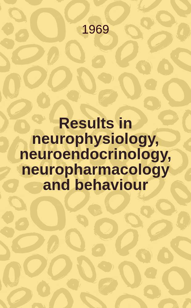 Results in neurophysiology, neuroendocrinology, neuropharmacology and behaviour : Symposium