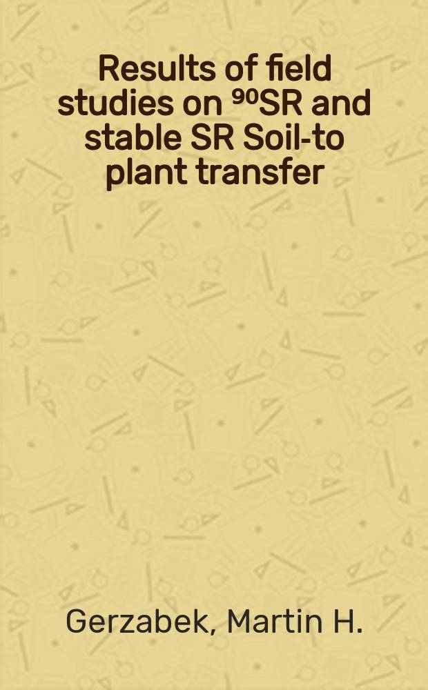 Results of field studies on ⁹⁰SR and stable SR Soil-to plant transfer : Paper presented at the 22-d annual meet. of ESNA, Sept. 16-20, 1991 Antalya, Turkey