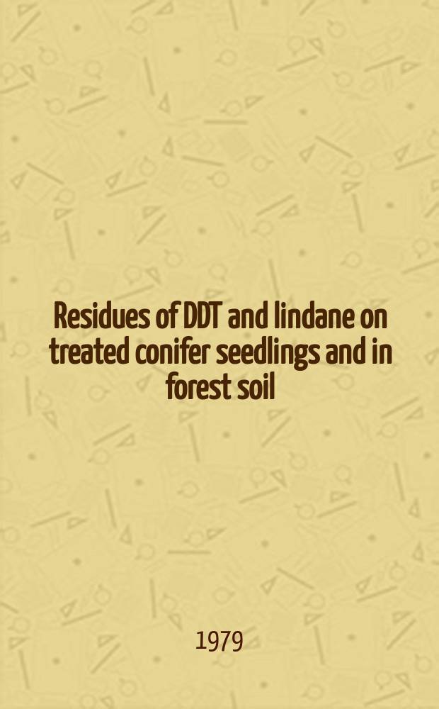 Residues of DDT and lindane on treated conifer seedlings and in forest soil = Restmängder av DDT och lindan på behandlade barrträdsplantor och i skogsmark