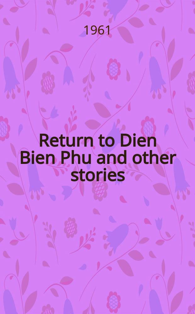 Return to Dien Bien Phu and other stories