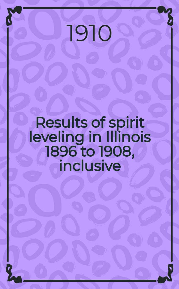 Results of spirit leveling in Illinois 1896 to 1908, inclusive