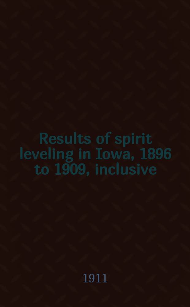 Results of spirit leveling in Iowa, 1896 to 1909, inclusive