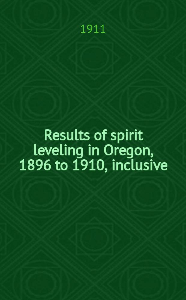 Results of spirit leveling in Oregon, 1896 to 1910, inclusive
