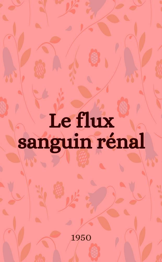 Le flux sanguin rénal : Aspects physiopathologiques, cliniques et thérapeutiques