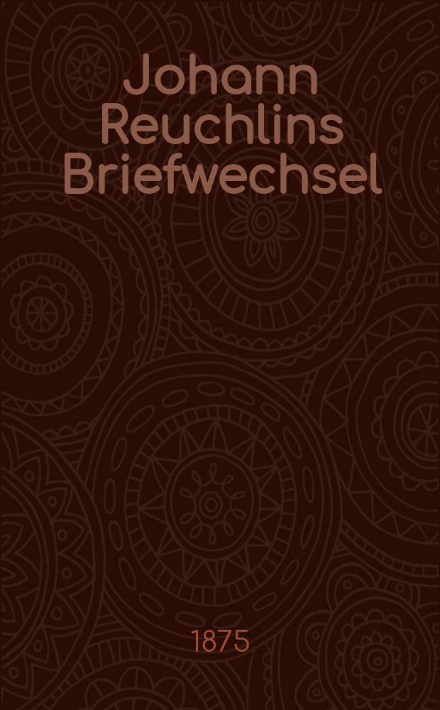 Johann Reuchlins Briefwechsel