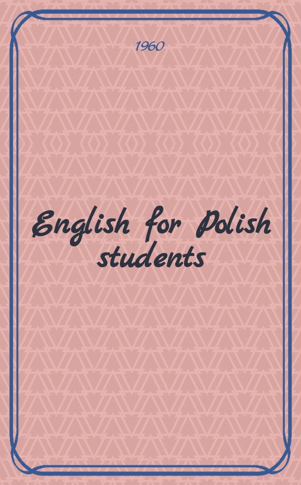 English for Polish students = Język angielski dla szk&oacute;ł wyższych : 1 rok nauczania