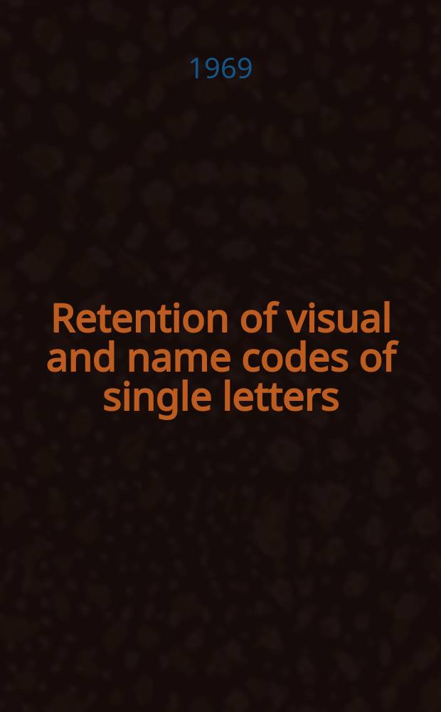 Retention of visual and name codes of single letters