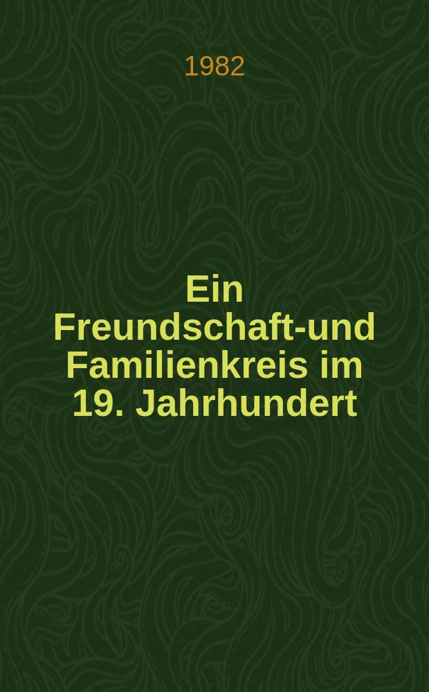Ein Freundschafts- und Familienkreis im 19. Jahrhundert : Biographisches