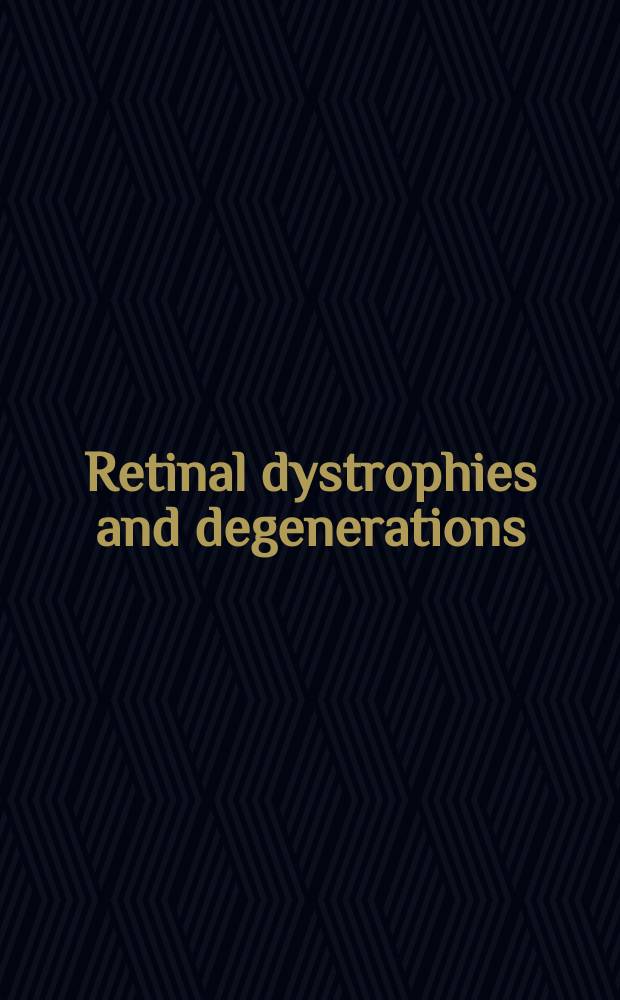 Retinal dystrophies and degenerations