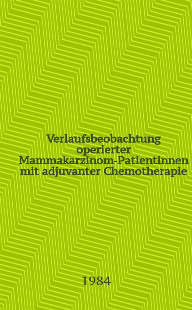 Verlaufsbeobachtung operierter Mammakarzinom-Patientinnen mit adjuvanter Chemotherapie : Eine prospektive Studie : Inaug.-Diss