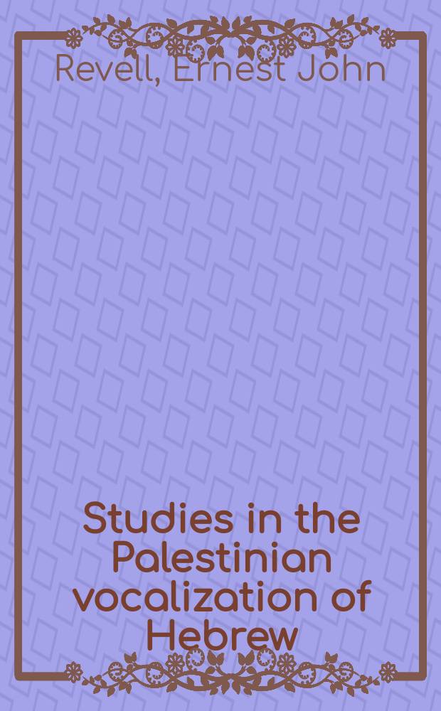 Studies in the Palestinian vocalization of Hebrew