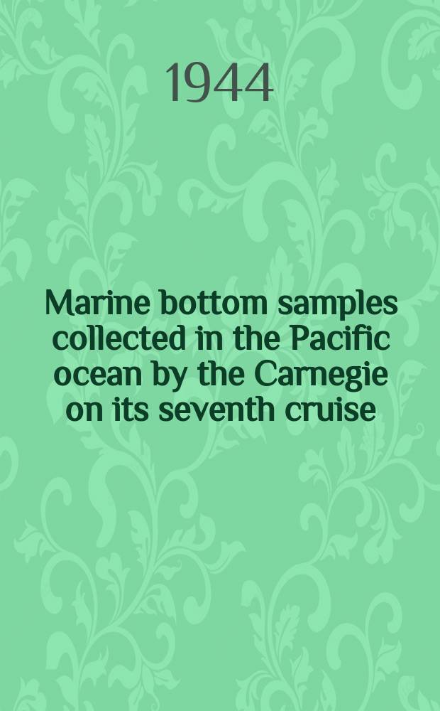 Marine bottom samples collected in the Pacific ocean by the Carnegie on its seventh cruise