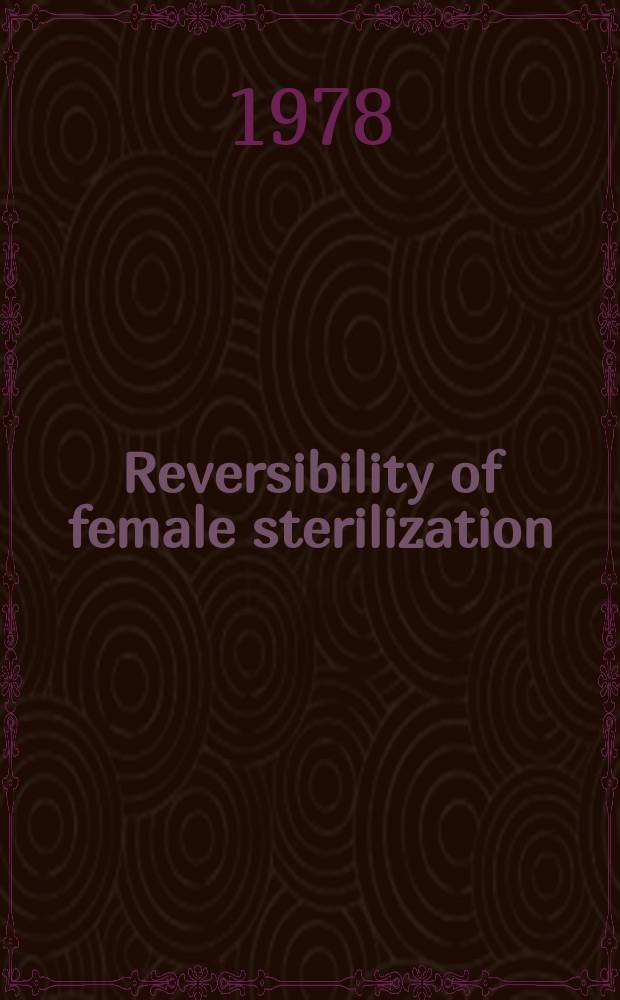 Reversibility of female sterilization : Proc. of a Symp. held in Leuven, Belgium, in June 1977