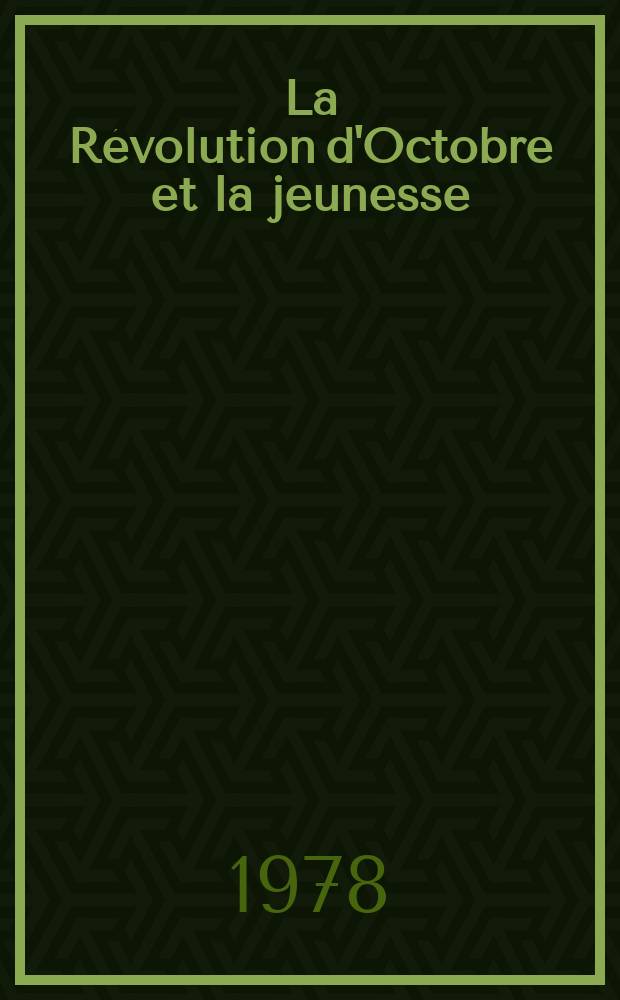 La Révolution d'Octobre et la jeunesse : Recueil