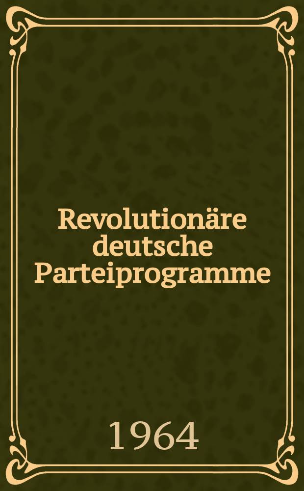Revolutionäre deutsche Parteiprogramme : Vom Kommunistischen Manifest zum Programm des Sozialismus