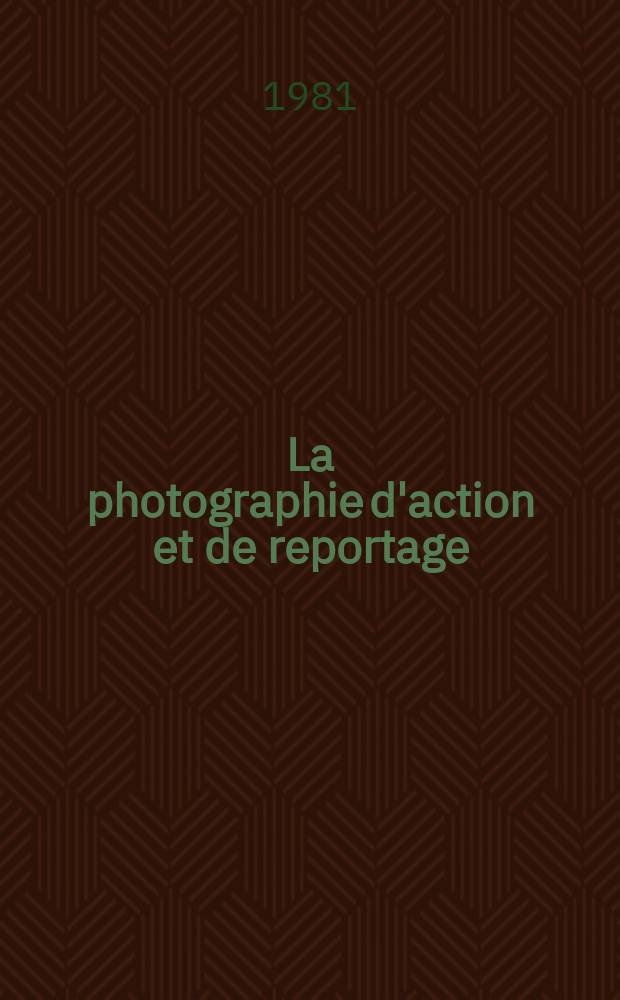 La photographie d'action et de reportage