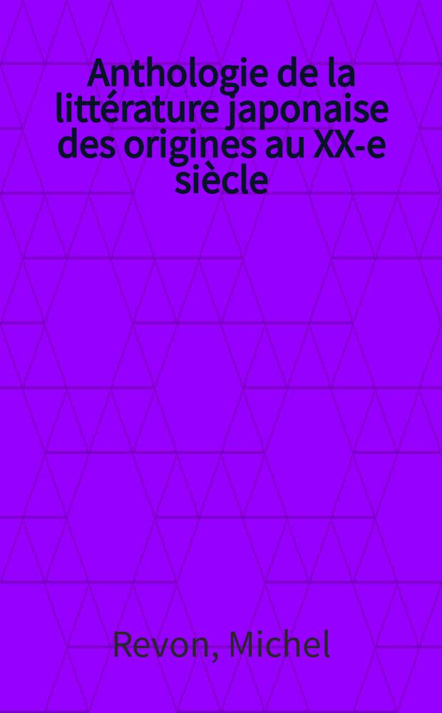 Anthologie de la littérature japonaise des origines au XX-e siècle