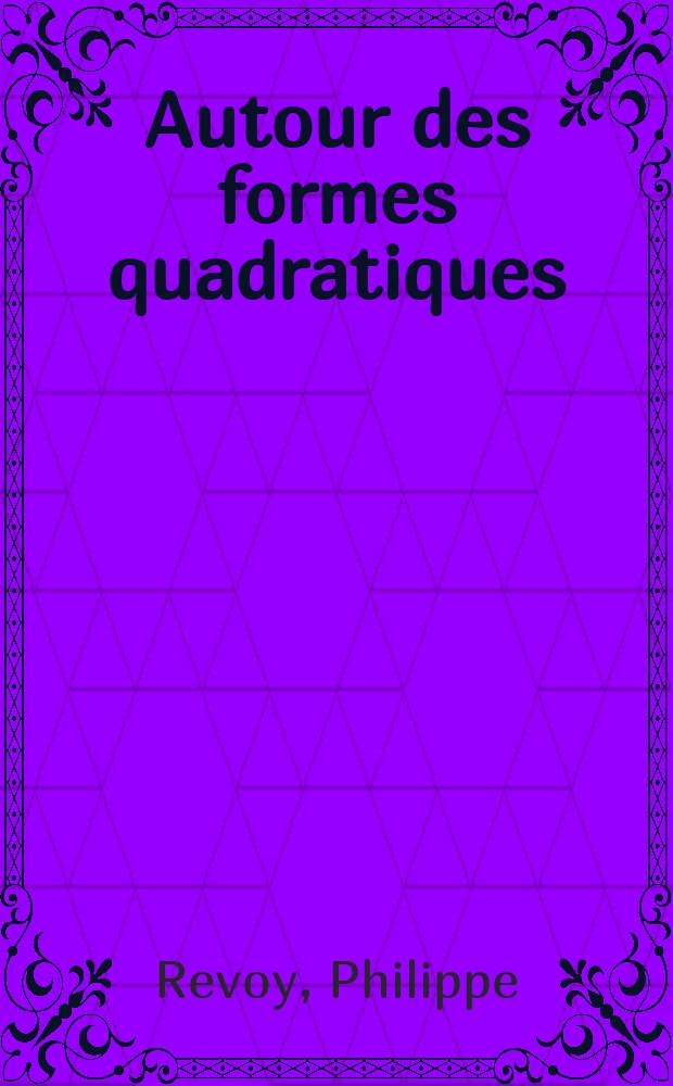 Autour des formes quadratiques : 1-re thèse ..
