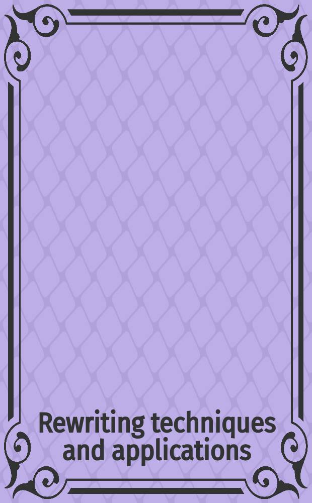 Rewriting techniques and applications : Proc. of the Second Intern. conf. on rewriting techn. a. applications "RTA-87" held in Bordeaux, France, May 25-27, 1987