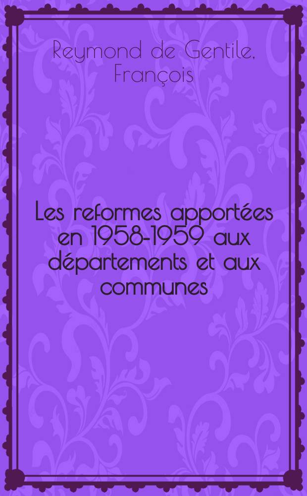 Les reformes apportées en 1958-1959 aux départements et aux communes