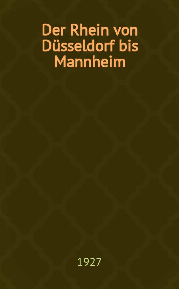 Der Rhein von Düsseldorf bis Mannheim