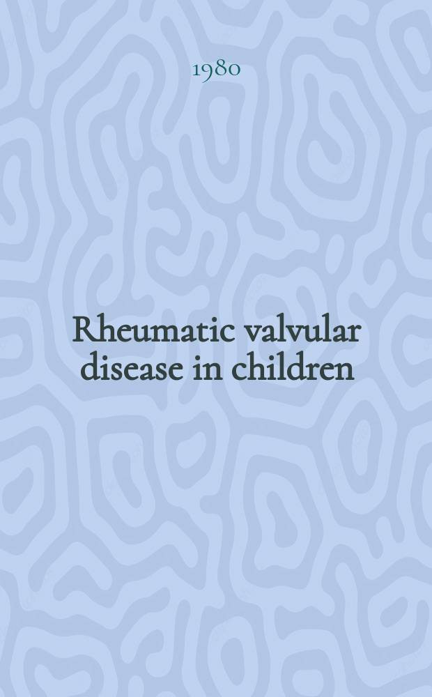 Rheumatic valvular disease in children