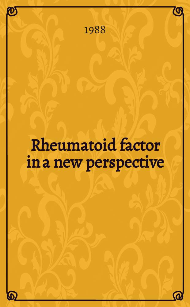 Rheumatoid factor in a new perspective : Proc. from the Intern. waaler conf. in Bergen, 10-13 Dec. 1987