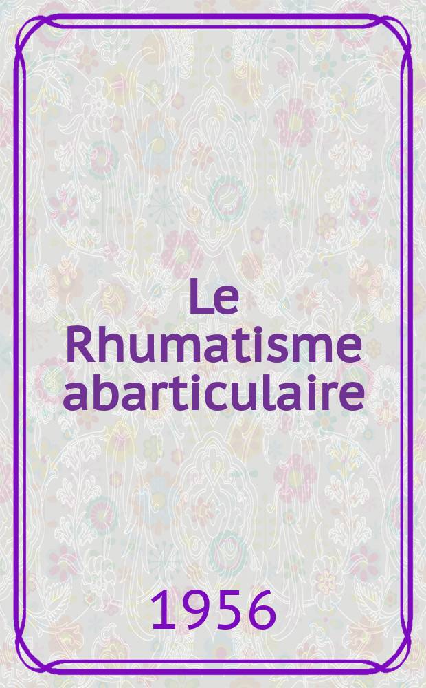 Le Rhumatisme abarticulaire : Recueil