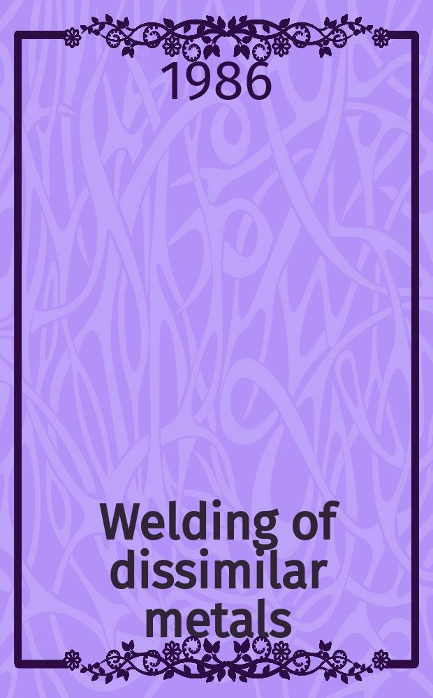 Welding of dissimilar metals : (Lectures for welding specialists)